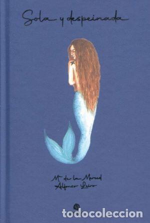 Libros: SOLA Y DESPEINADA - ALFONSO LEIRO, MARIA DE LA MERCED