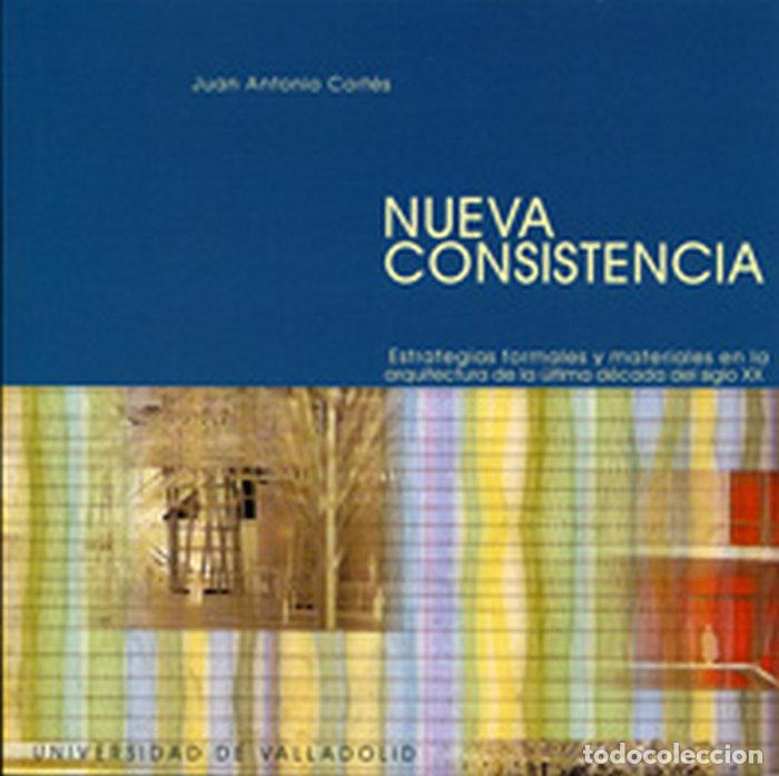 Livros: NUEVA CONSISTENCIA ESTRATEGIAS FORMALES Y MATERIALES EN LA - CORTES VAZQUEZ DE PARGA, JUAN ANTONIO