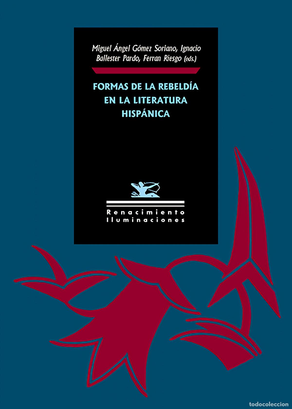 Livros: FORMAS DE LA REBELD&Iacute;A EN LA LITERATURA HISP&Aacute;NICA - Formas de la rebeld&iacute;a en la literatura hisp&aacute;nica,
