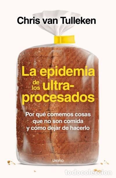 Livros: LA EPIDEMIA DE LOS ULTRAPROCESADOS - VAN TULLEKEN, CHRIS