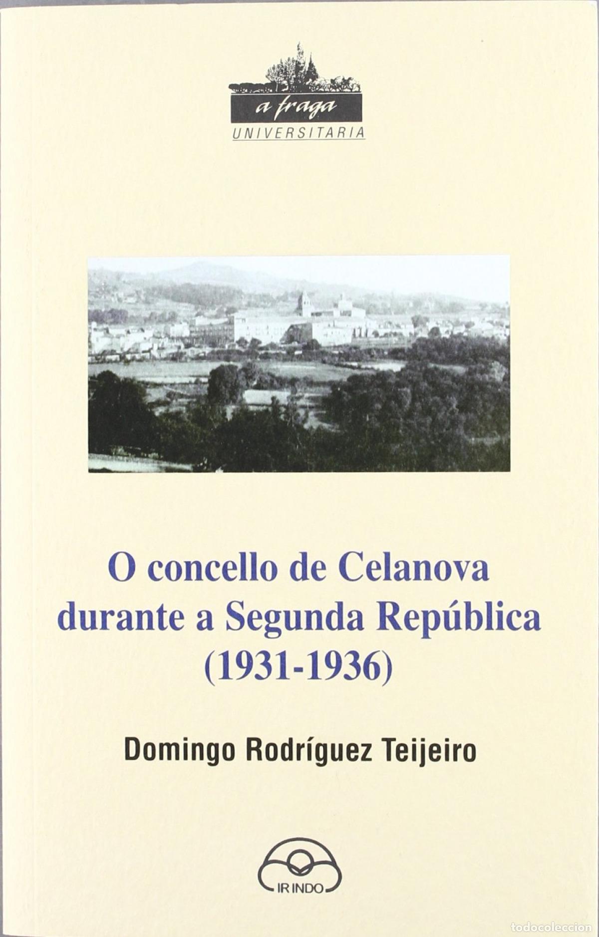 books: O CONCELLO DE CELANOVA DURANTE A SEGUNDA REP&Uacute;BLICA (1931-1936) - Rodr&iacute;guez Teijeiro, Domingo