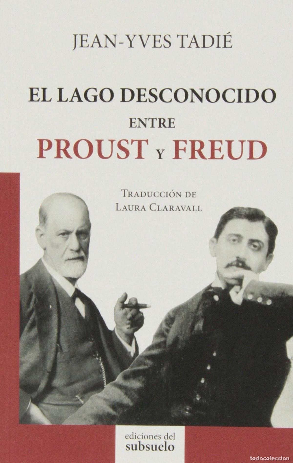 Libros: LAGO DESCONOCIDO ENTRE PROUST Y FREUD - Tadie, Jean
