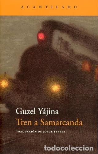 Libros: Tren a Samarcanda Y&aacute;jina, Guzel Idioma: Espa&ntilde;ol Publicado por Acantilado, 2024 ISBN 10: 841903644