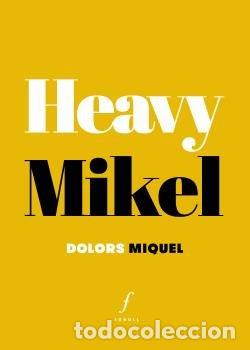 Libros: HEAVY MIKEL - MIQUEL, DOLORS