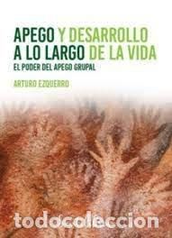 Libros: APEGO Y DESARROLLO A LO LARGO DE LA VIDA - EZQUERRO, ARTURO