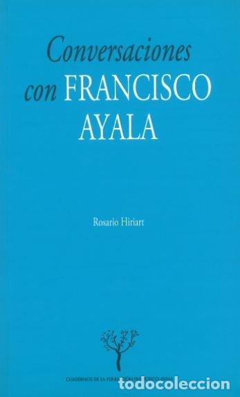 Libros: CONVERSACIONES CON FRANCISCO AYALA - HIRIART, ROSARIO