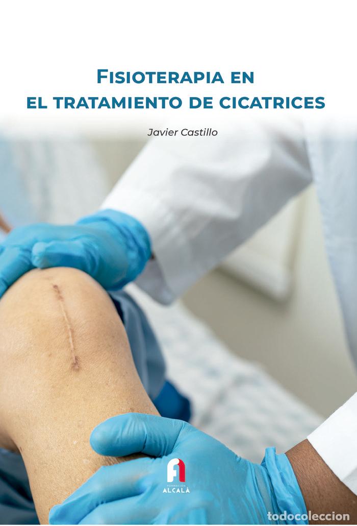 Libros: FISIOTERAPIA EN EL TRATAMIENTO DE CICATRICES - CASTILLO MONTES, FRANCISCO JAVIER