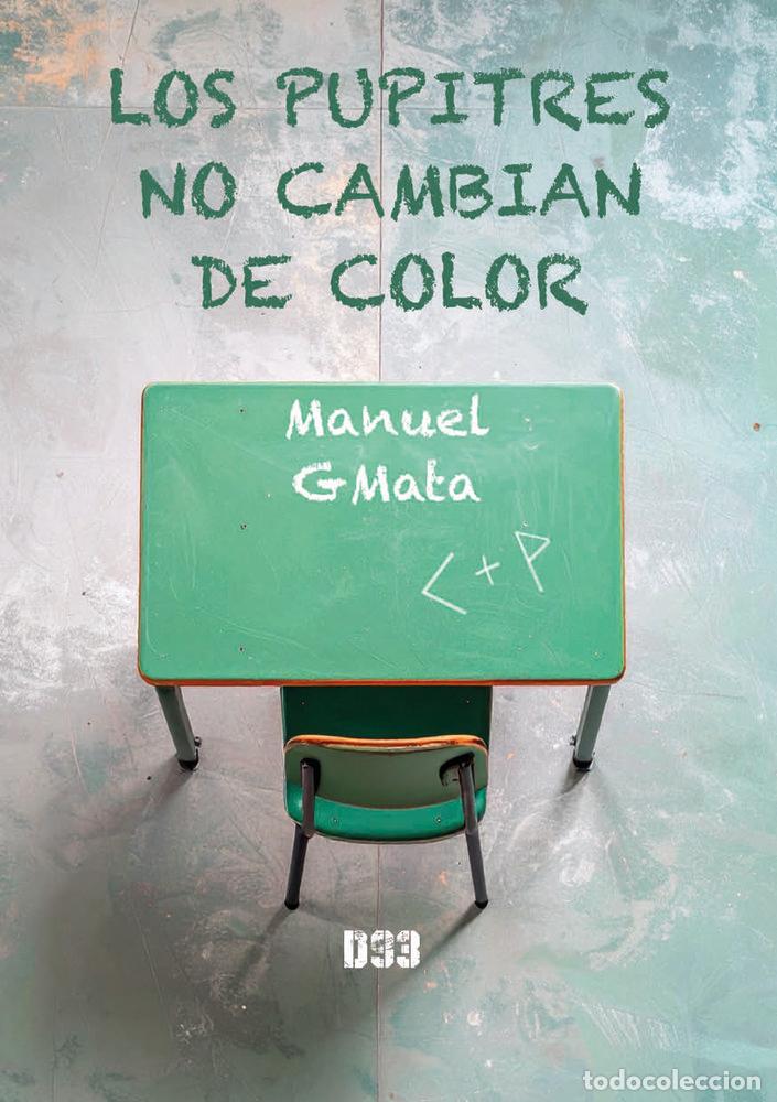 Libros: LOS PUPITRES NO CAMBIAN DE COLOR - GMATA, MANUEL