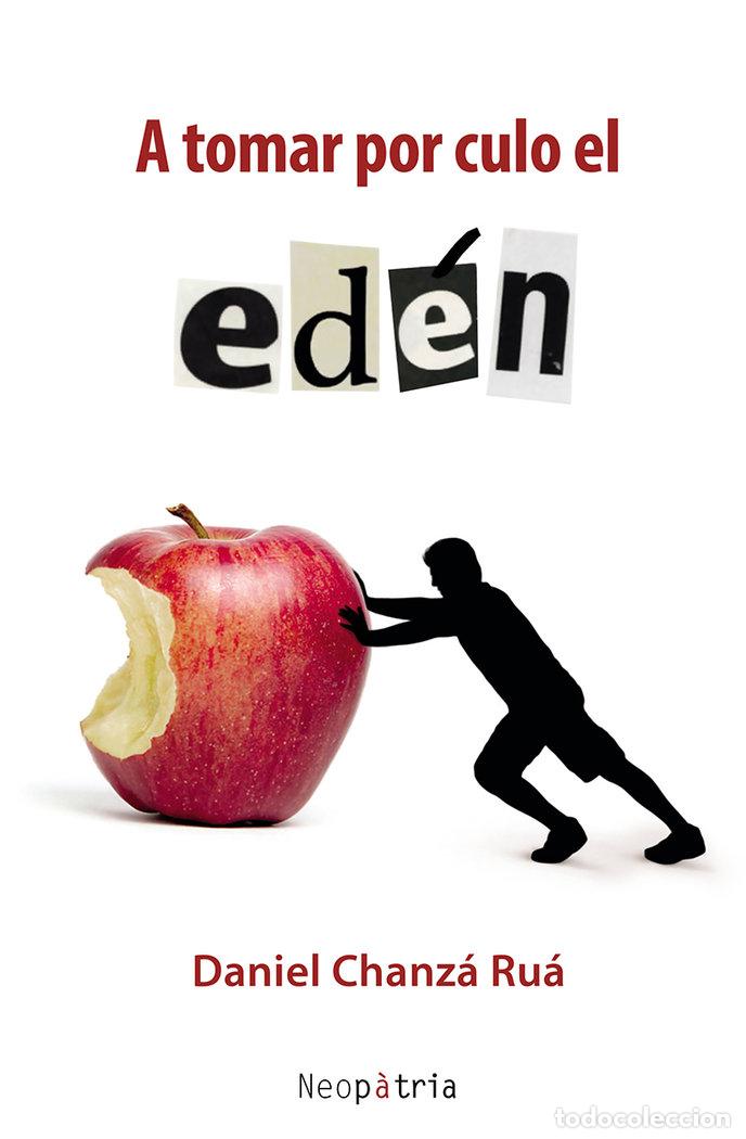 Libros: A TOMAR POR CULO EL EDEN - CHANZA RUA, DANIEL
