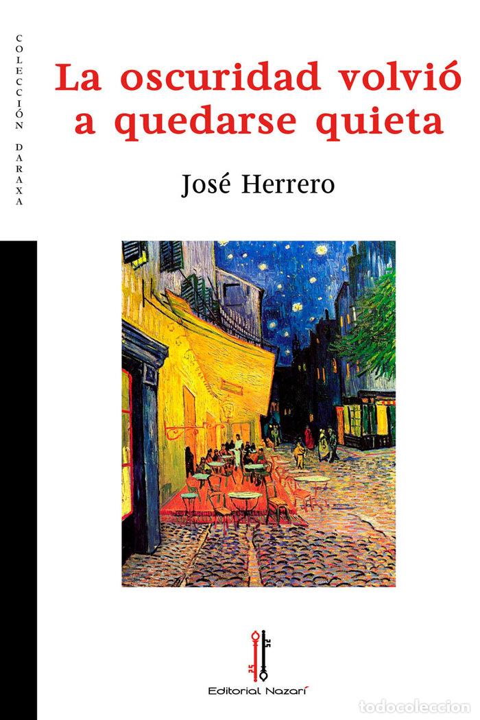 Libros: OSCURIDAD VOLVIO A QUEDARSE QUIETA - HERRERO, JOSE