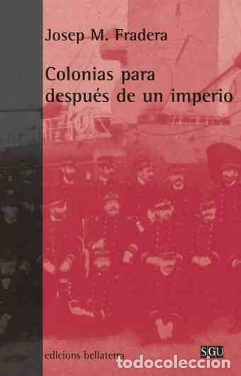 B&uuml;cher: COLONIAS PARA DESPUES DE UN IMPERIO - FRADERA, JOSEP