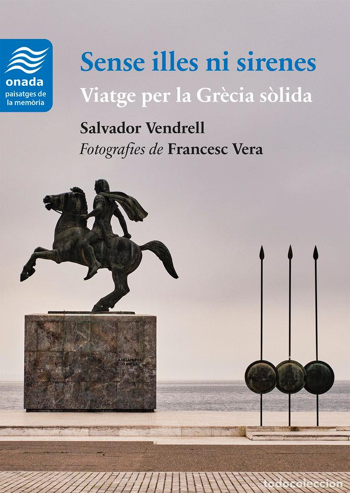 Livros: SENSE ILLES NI SIRENES VIATGE PER LA GRECIA SOLIDA - VENDRELL GRAU, SALVADOR