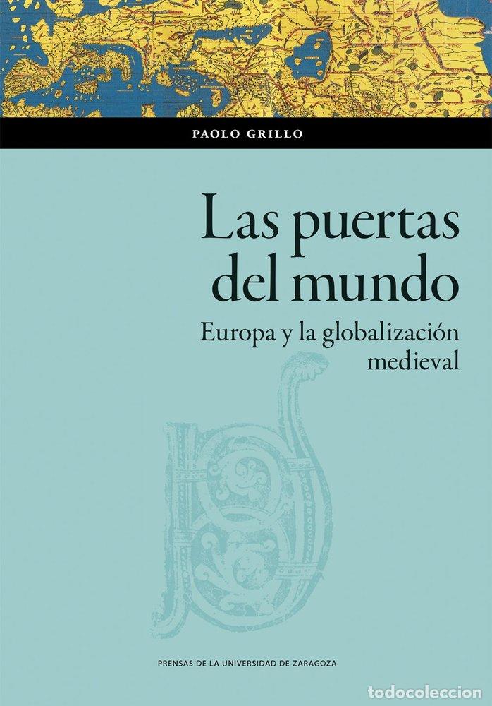 Livros: LAS PUERTAS DEL MUNDO EUROPA Y LA GLOBALIZACION MEDIEVAL - GRILLO, PAOLO