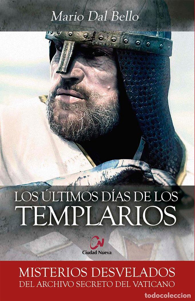 Libros: ULTIMOS DIAS DE LOS TEMPLARIOS - DAL BELLO, MARIO