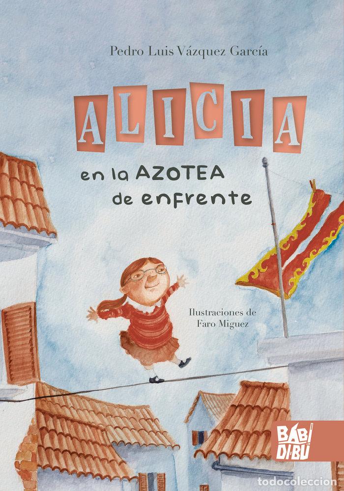 Libros: ALICIA EN LA AZOTEA DE ENFRENTE - VAZQUEZ GARCIA, PEDRO LUIS