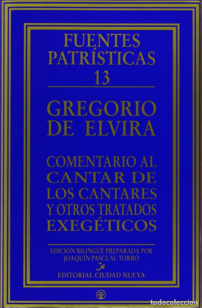 Libros: COMENTARIO AL CANTAR DE LOS CANTARES Y OTROS TRATADOS EXEGET - GREGORIO DE ELVIRA
