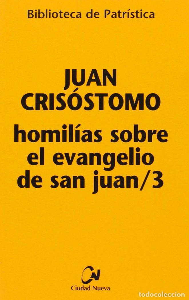 Libri: HOMILIAS SOBRE EL EVANGELIO DE SAN JUAN/3 - JUAN CRISOSTOMO
