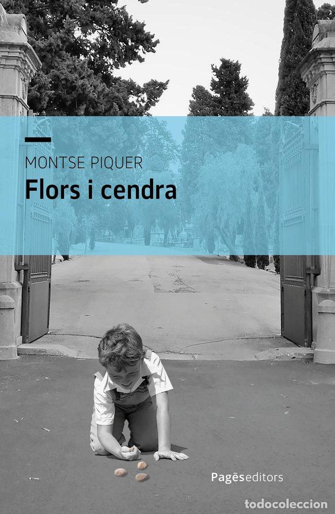 Libri: FLORS I CENDRA - PIQUER LLORENS, MONTSE