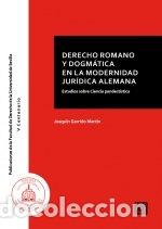 Libros: DERECHO ROMANO Y DOGMATICA EN LA MODERNIDAD JUR&Iacute;DICA ALEMAN - JOAQUIN GARRIDO MARTIN