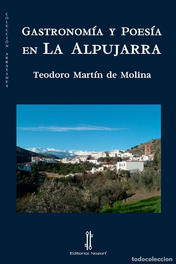 Libros: GASTRONOMIA Y POESIA EN LA ALPUJARRA - MARTIN DE MOLINA, TEODORO