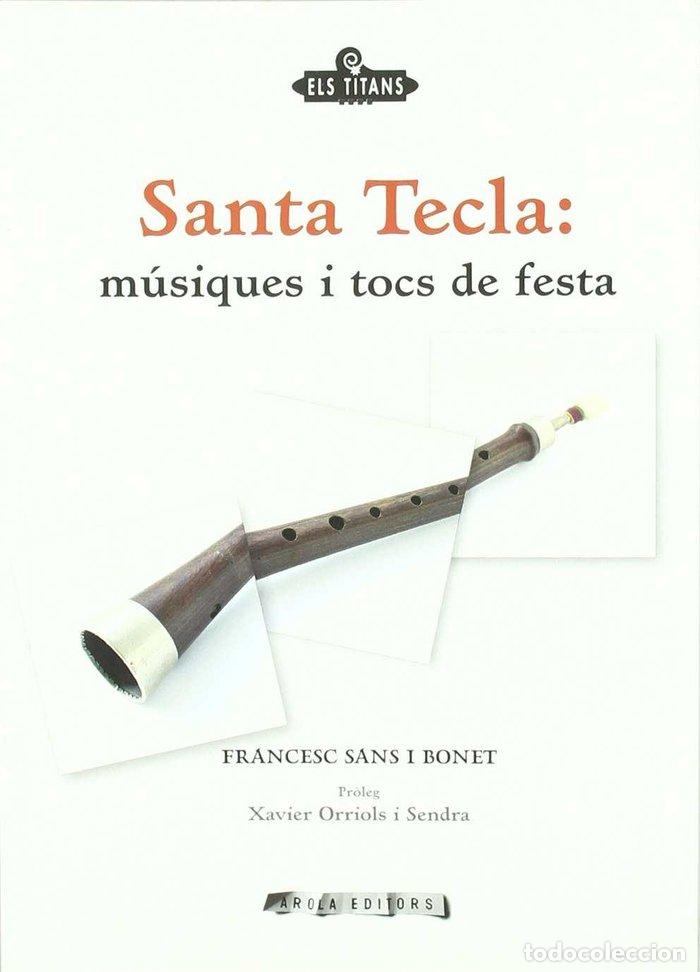 Libros: SANTA TECLA: MUSIQUES I TOCS DE FESTA - SANS I BONET, FRANCESC