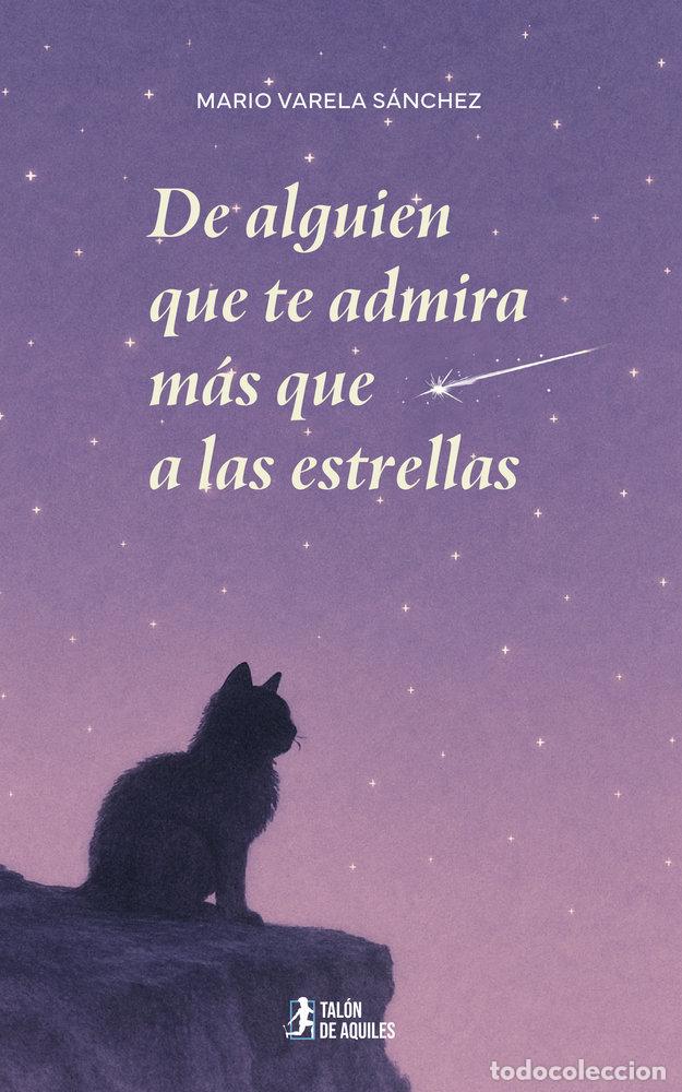 Libros: DE ALGUIEN QUE TE ADMIRA MAS QUE A LAS ESTRELLAS - VARELA SANCHEZ, MARIO