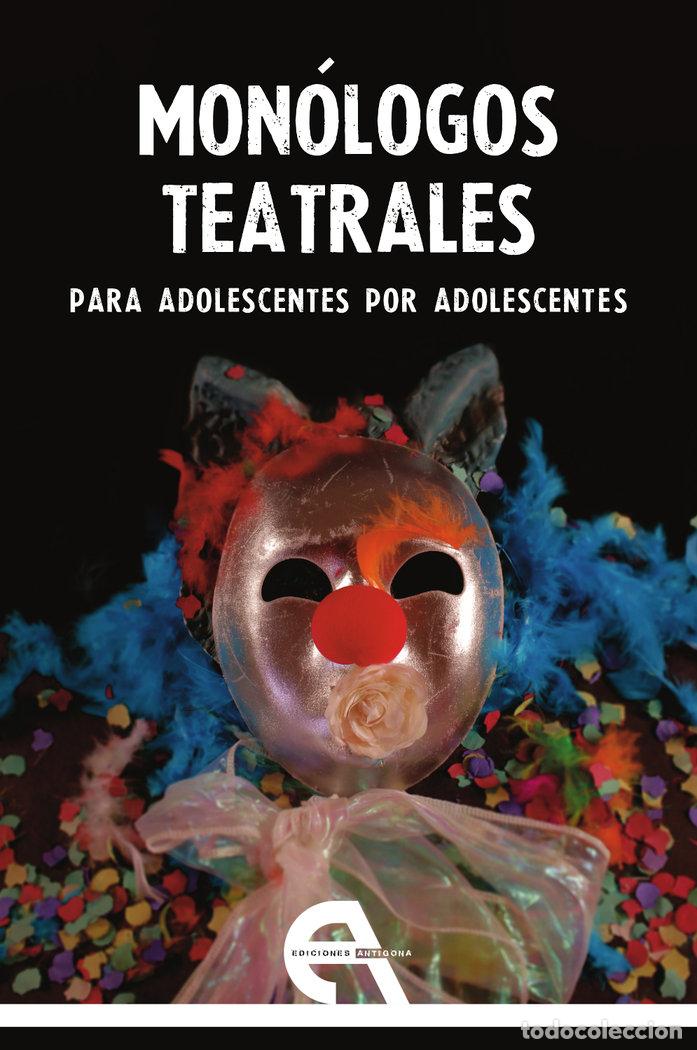 Libros: MONOLOGOS TEATRALES PARA ADOLESCENTES POR ADOLESCENTES - AA.VV.