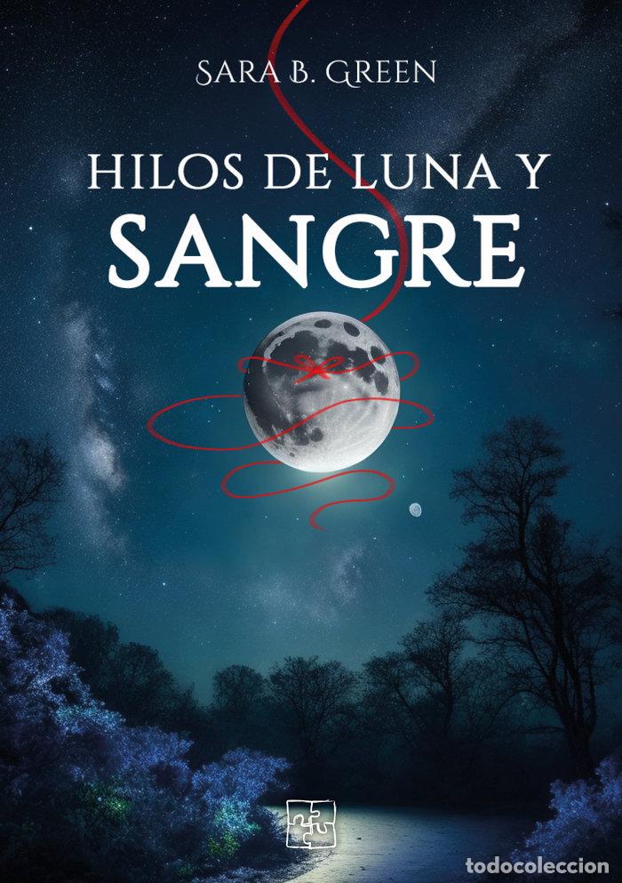Libros: HILOS DE LUNA Y SANGRE - B GREEN, SARA