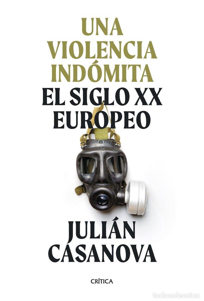 Livres: UNA VIOLENCIA INDOMITA - JULIAN CASANOVA