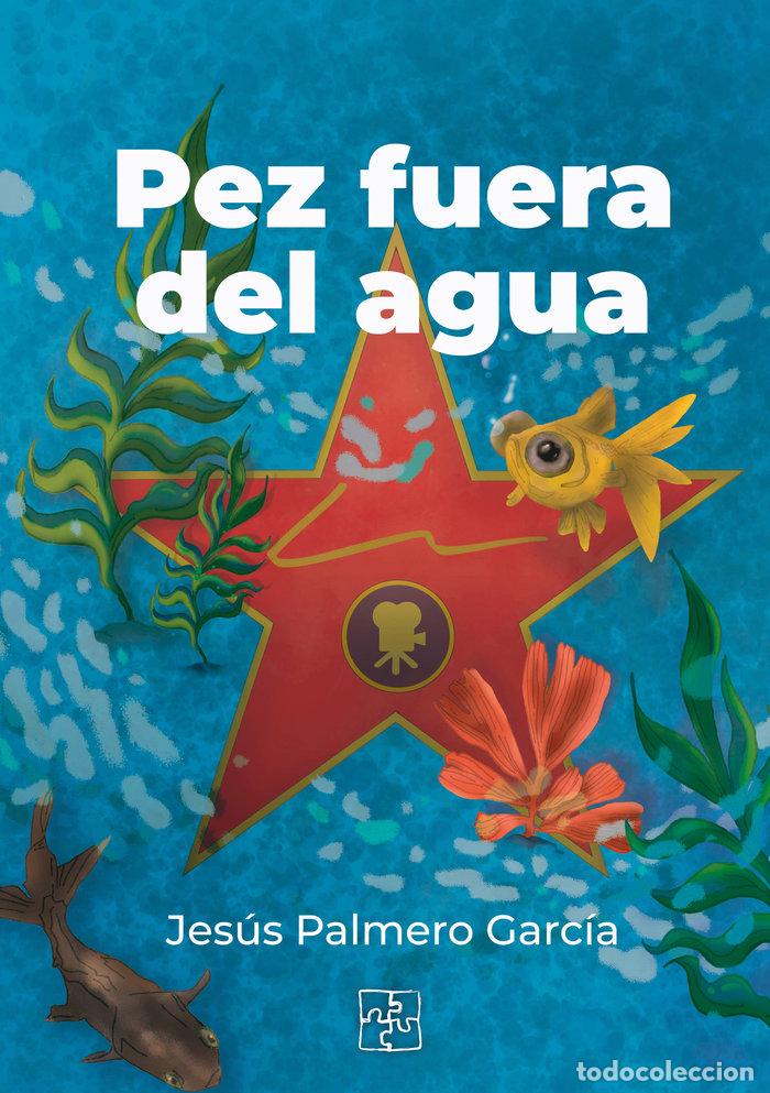 B&uuml;cher: PEZ FUERA DEL AGUA - PALMERO GARCIA, JESUS