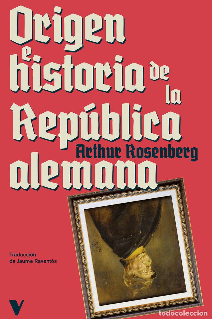 B&uuml;cher: ORIGEN E HISTORIA DE LA REPUBLICA ALEMANA - ROSENBERG, ARTHUR