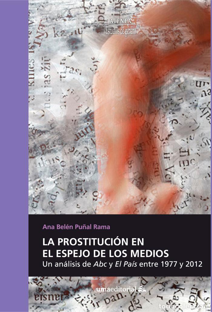 Libri: LA PROSTITUCION EN EL ESPEJO DE LOS MEDIOS - PU&Ntilde;AL RAMA, ANA BELEN