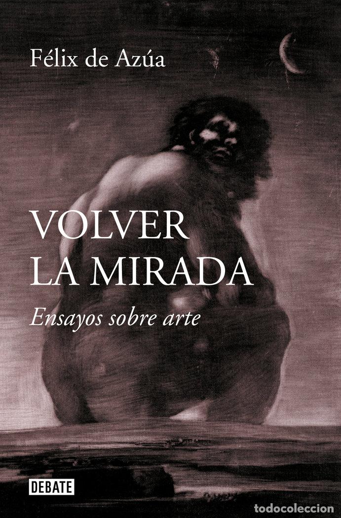 Libros: VOLVER LA MIRADA - DE AZUA, FELIX