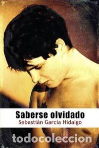 Libros: SABERSE OLVIDADO - GARCIA HIDALGO, SEBASTIAN