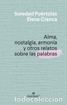 Livros: ALMA NOSTALGIA ARMONIA Y OTROS RELATOS SOBRE LAS PALABRAS - PUERTOLAS, SOLEDAD