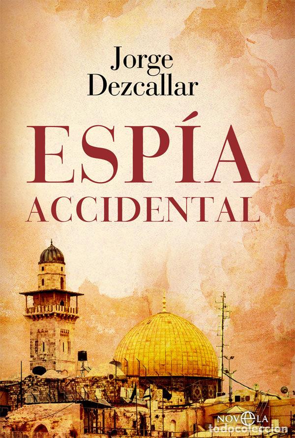 Livros: ESPIA ACCIDENTAL - DEZCALLAR, JORGE