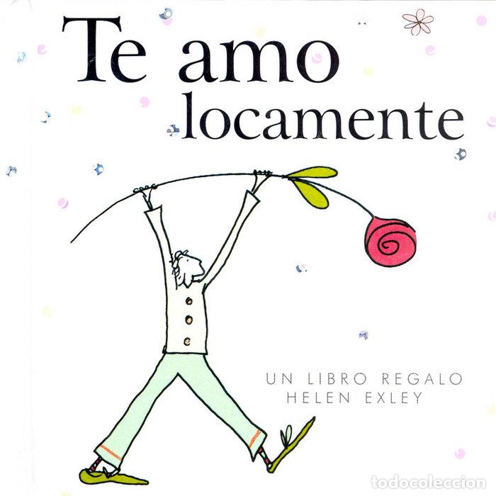 books: TE AMO LOCAMENTE - EXLEY, HELEN