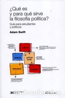 Libri: QUE ES Y PARA QUE SIRVE LA FILOSOFIA POLITICA - SWIFT, ADAM