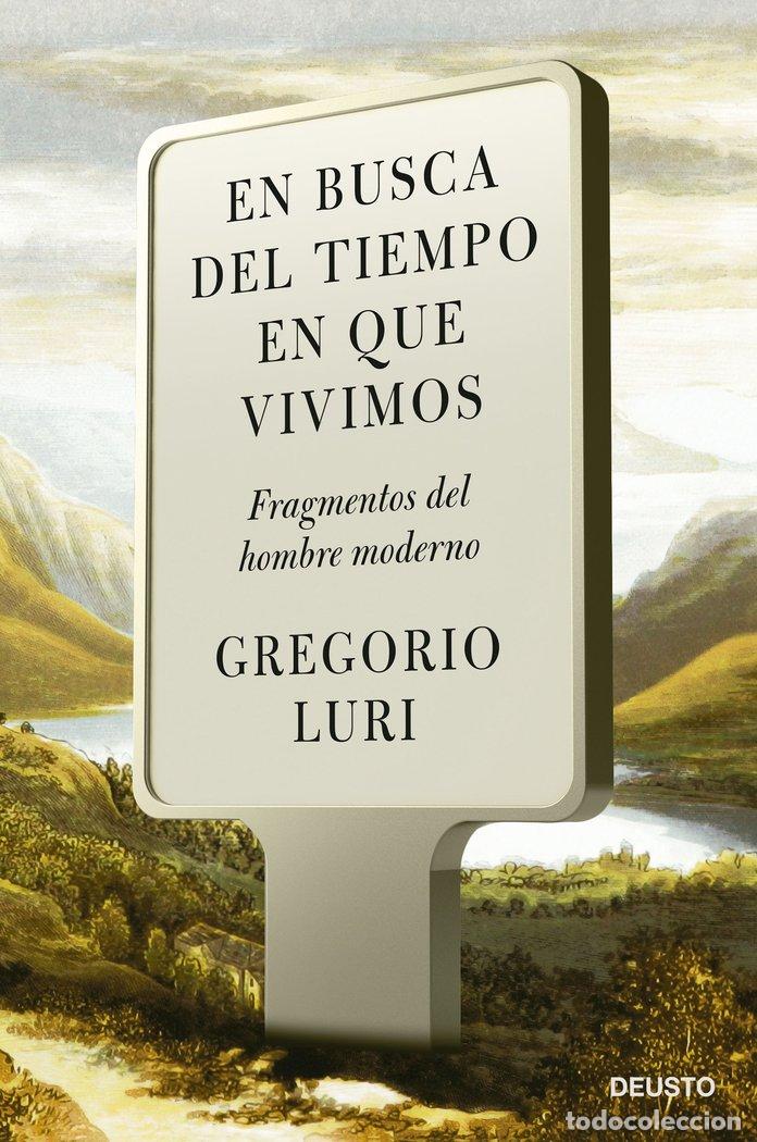 Libri: EN BUSCA DEL TIEMPO EN QUE VIVIMOS - GREGORIO LURI