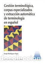 Libri: GESTION TERMINOLOGICA CORPUS ESPECIALIZADOS Y EXTRACCION AU - RODRIGUEZ TAPIA, SERGIO