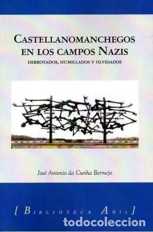 Libros: CASTELLANOMANCHEGOS EN LOS CAMPOS NAZIS - DA CUNHA BERMEJO, JOSE ANTONIO