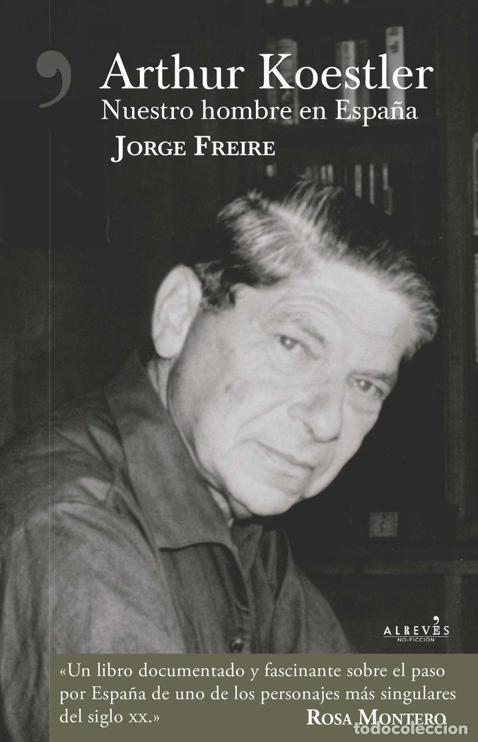 Libros: ARTHUR KOESTLER NUESTRO HOMBRE EN ESPA&Ntilde;A - FREIRE GUTIERREZ, JORGE