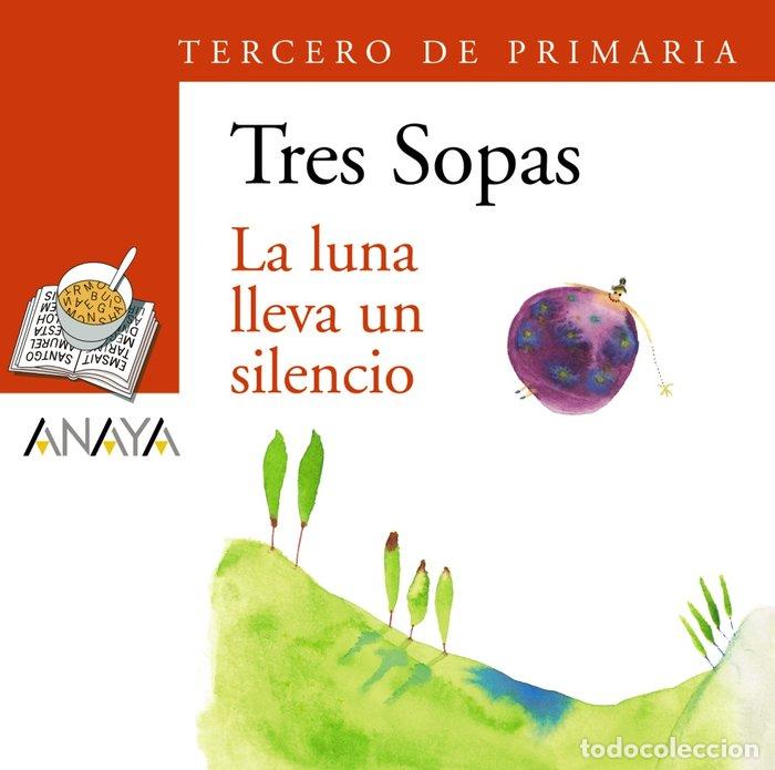 Libri: TRES SOPAS LUNA LLEVA UN SILENCIO+ CUADERNO 3&ordm; PRIMARIA - AA.VV
