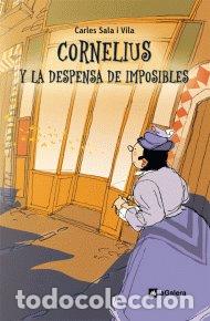 Libri: CORNELIUS Y LA DESPENSA DE IMPOSIBLES - CARLES SALA I VILA