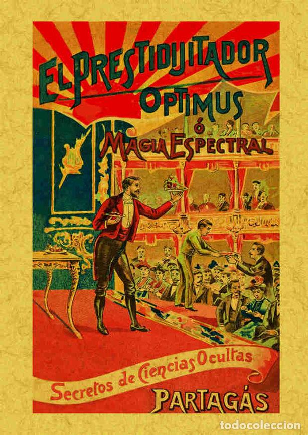 Libri: PRESTIDIGITADOR OPTIMUS O MAGIA ESPECTRAL, EL - PARTAGAS JAQUET, JOAQUIN