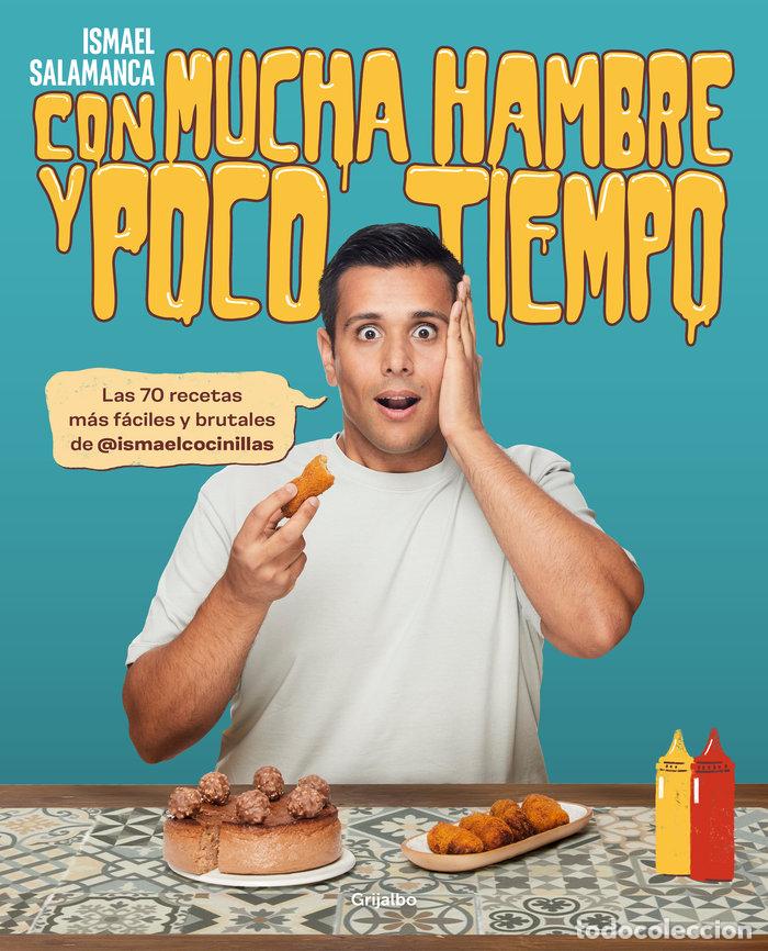 Libri: CON MUCHA HAMBRE Y POCO TIEMPO - ISMAEL SALAMANCA @ISMAELCOCINILLAS