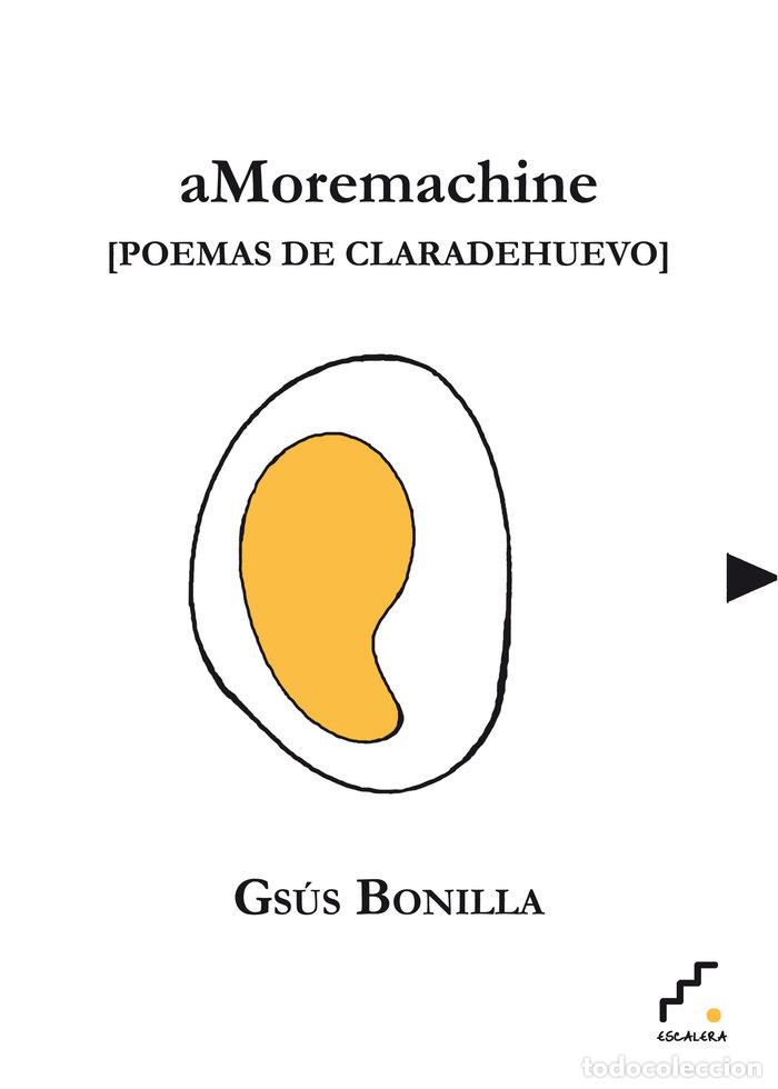 Livres: AMOREMACHINE POEMAS DE CLARADEHUEVO - BONILLA, GSUS