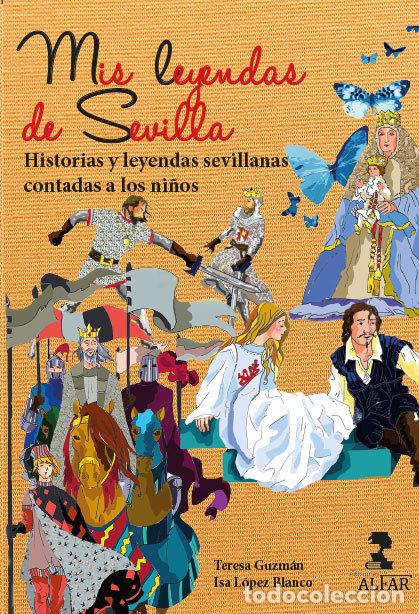 Libros: MIS LEYENDAS DE SEVILLA - LOPEZ BLANCO, ISABEL MARIA