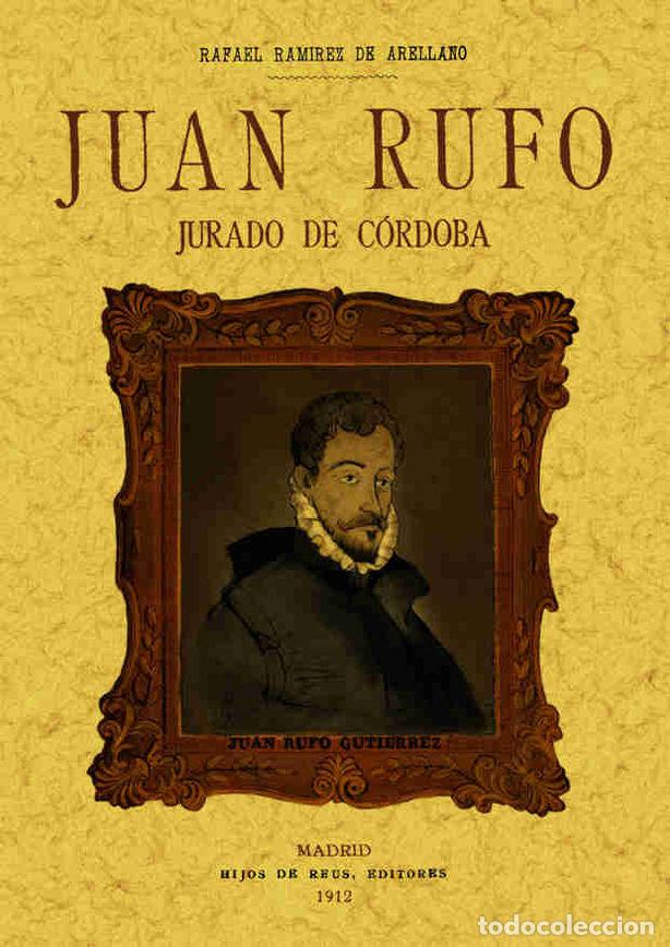 Libros: JUAN RUFO, JURADO DE CORDOBA. ESTUDIO BIOGRAFICO Y CRITICO - RAMIREZ DE ARELLANO Y DIAZ DE MORALES,
