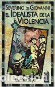 Livres: SEVERINO DI GIOVANNI. EL IDEALISTA DE LA VIOLENCIA - BAYER, OSVALDO